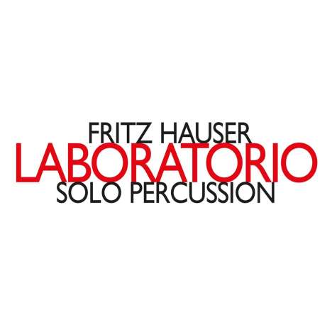 Fritz Hauser (geb. 1953): Solopercussion, CD