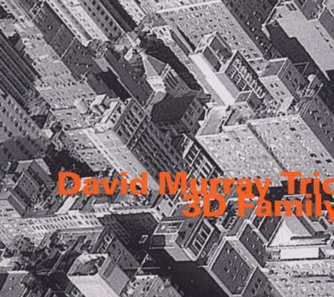 David Murray (geb. 1955): 3D Family, CD