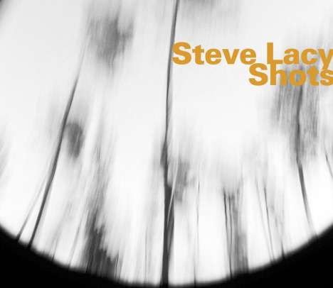 Steve Lacy (1934-2004): Shots, CD