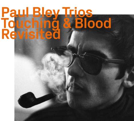 Paul Bley (1932-2016): Touching &amp; Blood Revisited, CD