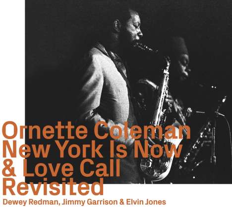 Ornette Coleman (1930-2015): New York Is Now &amp; Love Call Revisited, CD