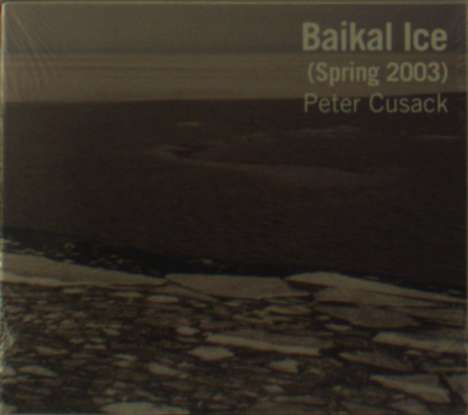 Peter Cusack: Baikal Ice (Spring 2003), CD