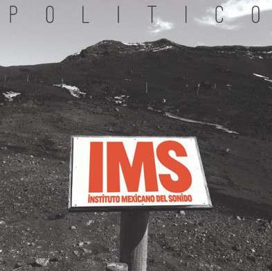 Mexican Institute Of Sound: Politico, LP