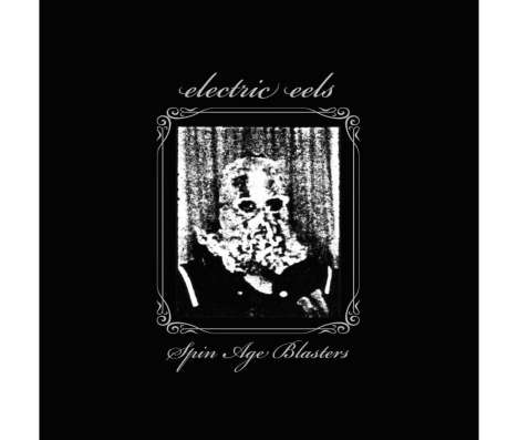 Electric Eels: Spin Age Blasters (Black Vinyl), 2 LPs