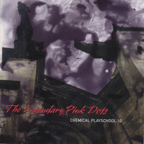The Legendary Pink Dots: Chemical Playschool 10, CD