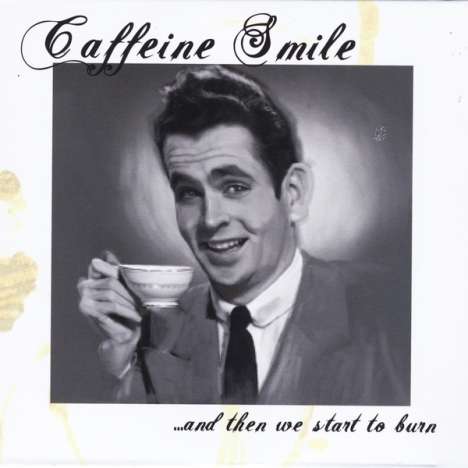 Caffine Smile: And Then We Start To Burn, CD