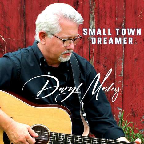 Daryl Mosley: Small Town Dreamer, CD