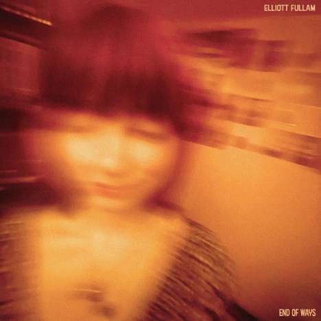 Elliott Fullam: End of Ways (Opaque Orange Vinyl), LP