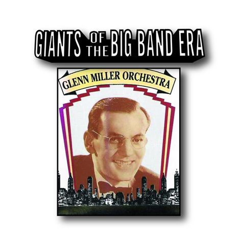 Glenn Miller (1904-1944): Giants Of The Big Band Era, CD