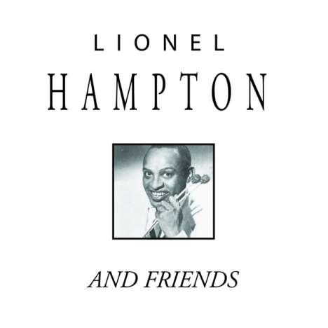 Lionel Hampton (1908-2002): Lionel Hampton And Friends, CD