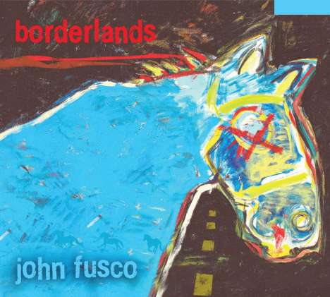 John Fusco: Borderlands, CD