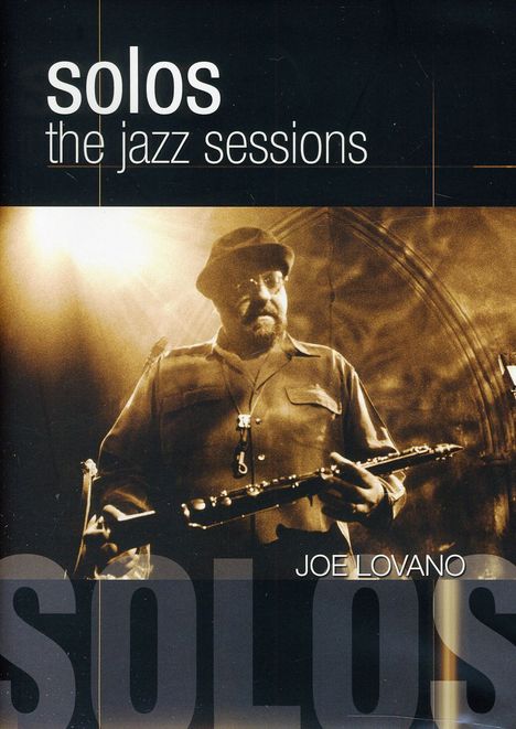 Joe Lovano (geb. 1952): Solos: The Jazz Sessions, DVD