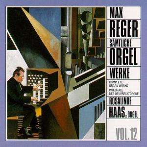 Max Reger (1873-1916): Sämtliche Orgelwerke Vol.12, CD