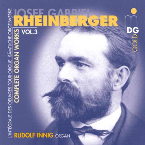 Josef Rheinberger (1839-1901): Sämtliche Orgelwerke Vol.3, CD