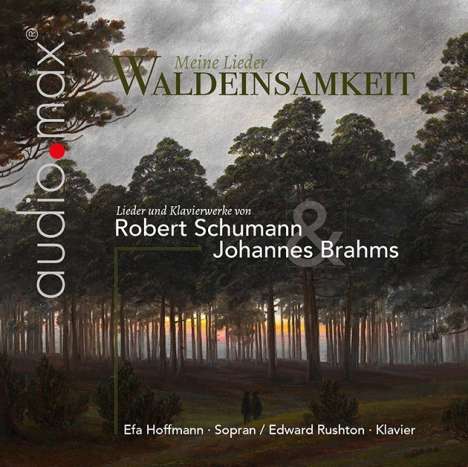 Efa Hoffmann &amp; Edward Rughton - Waldeinsamkeit  (Lieder &amp; Klavierstücke von Schumann &amp; Brahms), CD