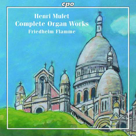 Henri Mulet (1878-1967): Sämtliche Orgelwerke, 2 Super Audio CDs