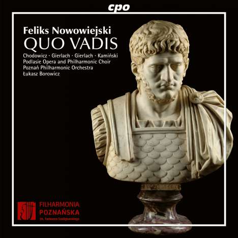 Felix Nowowiejski (1877-1946): Quo Vadis (Oratorium für Soli, Chor, Orgel &amp; Orchester), 2 CDs