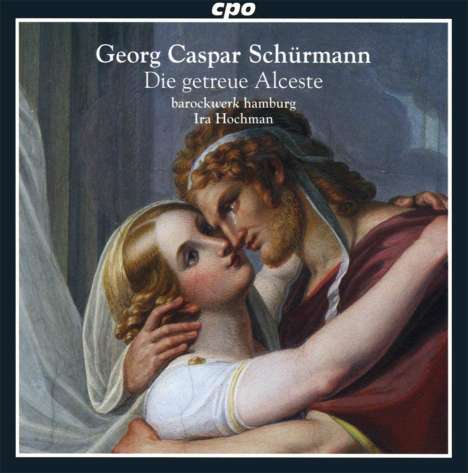 Georg Caspar Schürmann (1672-1751): Die getreue Alceste, CD
