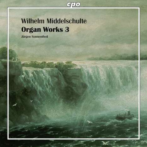 Wilhelm Middelschulte (1863-1943): Orgelwerke Vol.3, CD