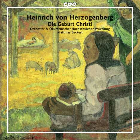 Heinrich von Herzogenberg (1843-1900): Die Geburt Christi op.90, CD
