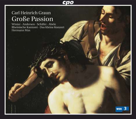 Carl Heinrich Graun (1703-1759): Große Passion "Kommt her und schaut" (Graun WV B:VII:5), 2 CDs