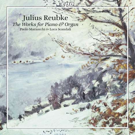 Julius Reubke (1834-1858): Sämtliche Klavier- und Orgelwerke, CD