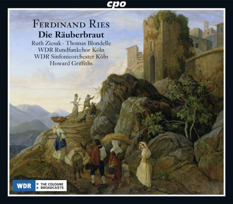 Ferdinand Ries (1784-1838): Die Räuberbraut op.156, 2 CDs