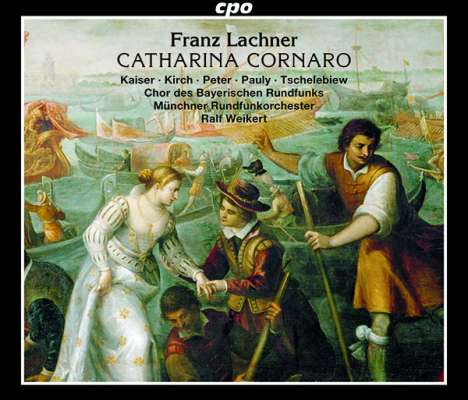 Franz Lachner (1803-1890): Catharina Cornaro, 2 CDs