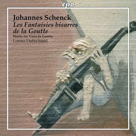 Johannes Schenck (1656-1712): Les Fantaisies bisarres de la Goutte, CD
