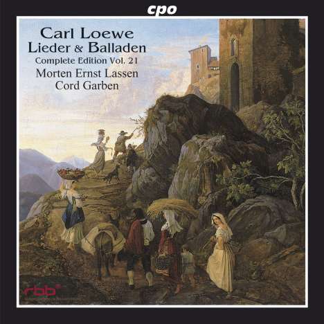 Carl Loewe (1796-1869): Sämtliche Balladen &amp; Lieder Vol.21, CD
