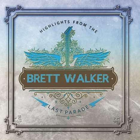 Brett Walker: Highlights From The Last Parade, 2 CDs