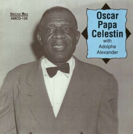 Oscar 'Papa' Celestin (1884-1954): Oscar Papa Celestin with Adolphe Alexander, CD