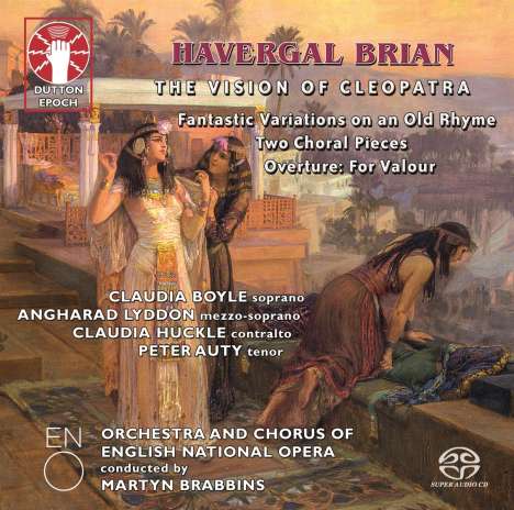 Havergal Brian (1876-1972): The Vision of Cleopatra (Tragic Poem), Super Audio CD
