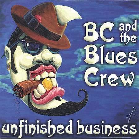 Bc &amp; The Blues Crew: Unfinished Business, CD