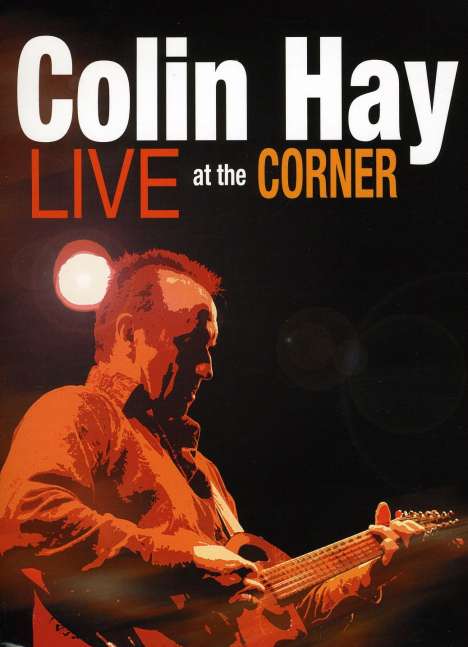Colin Hay: Live At The Corner, DVD