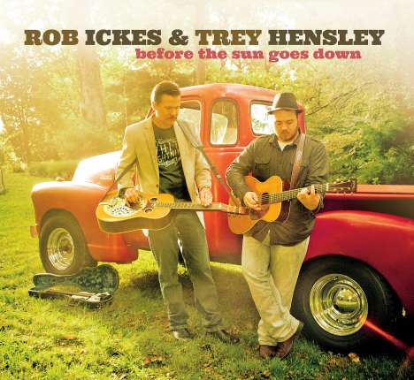 Rob Ickes &amp; Trey Hensley: Before The Sun Goes Down, CD