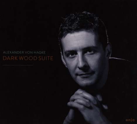 Alexander von Hagke (geb. 1975): Dark Wood Suite, CD