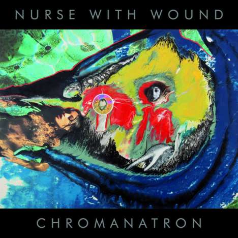 Nurse With Wound: Chromanatron (Limited-Numbered-Edition), LP