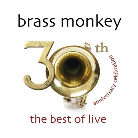 Brass Monkey: 30th Anniversary Celebration: The Best Of Live (CD + DVD), 1 CD und 1 DVD