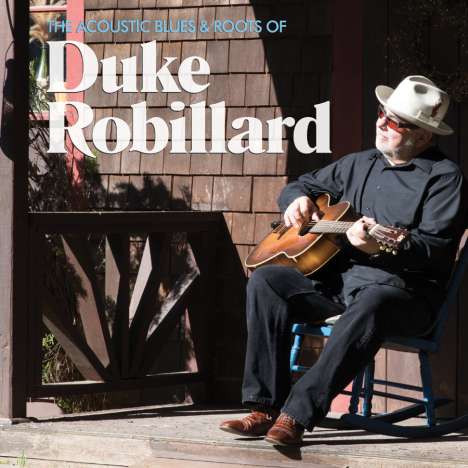 Duke Robillard: The Acoustic Blues &amp; Roots Of Duke Robillard, CD