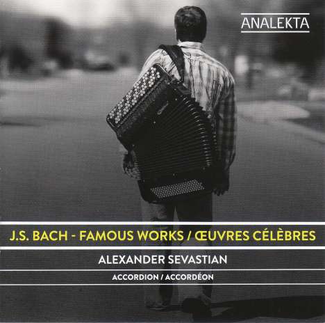 Alexander Sevastian - J. S. Bach: Famous Works, CD
