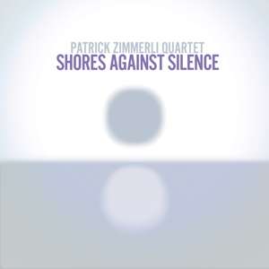 Patrick Zimmerli (geb. 1968): Shores Against Silence, CD