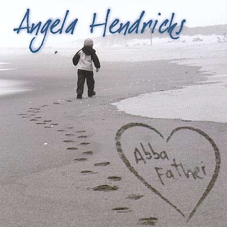Angela Hendricks: Abba Father, CD