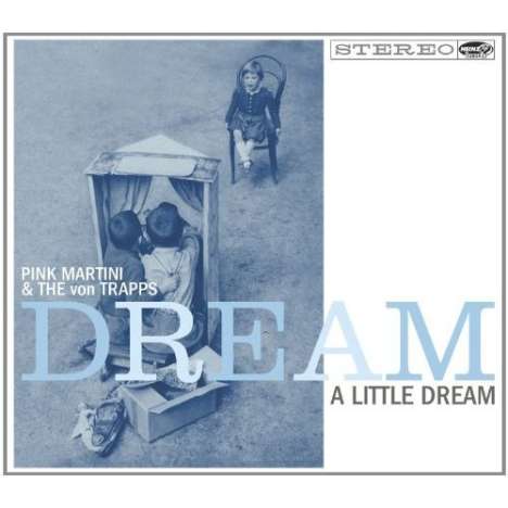 Pink Martini &amp; The Von Trapps: Dream A Little Dream, CD