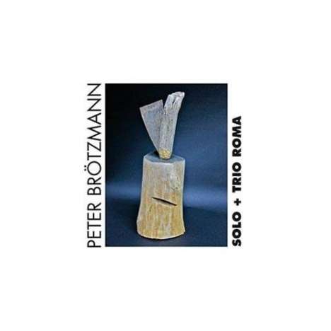 Peter Brötzmann (1941-2023): Solo + Trio Roma, 2 CDs