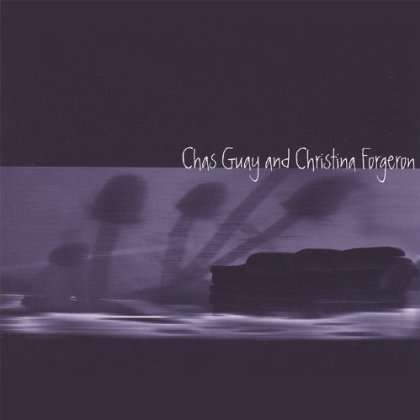 Guay/Forgeron: Chas Guay &amp; Christina Forgeron, CD