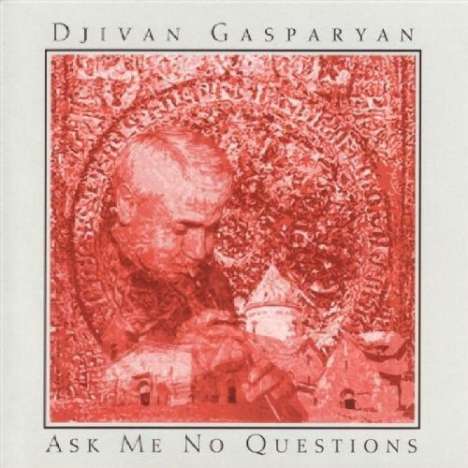 Djivan Gasparyan: Ask Me No Questions, CD