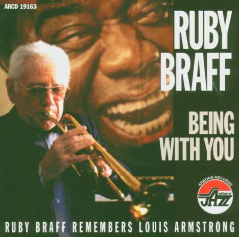 Ruby Braff (1927-2003): Being With You: Ruby Braff Remembers Louis Armstrong, CD