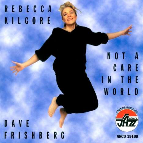 Rebecca Kilgore &amp; Dave Frishberg: Not A Care In The World, CD
