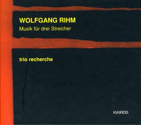 Wolfgang Rihm (geb. 1952): Musik für drei Streicher (1977), CD